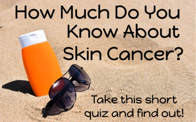 How Much Do You Know About Skin Cancer?